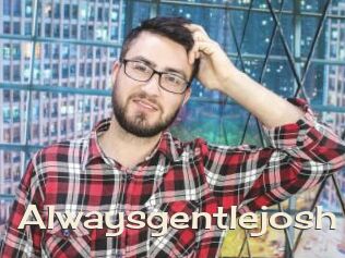 Alwaysgentlejosh
