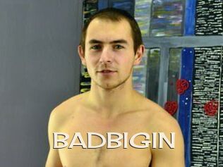 BADBIGIN