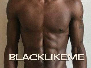 BLACKLIKEME