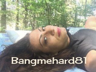 Bangmehard81