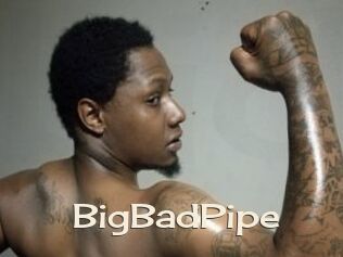 BigBadPipe