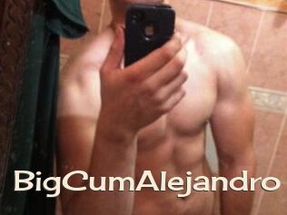 BigCumAlejandro