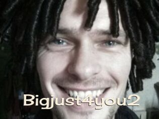 Bigjust4you2