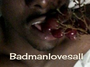 Badmanlovesall