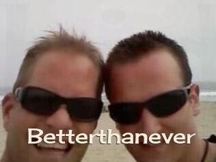 Betterthanever