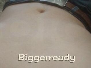 Biggerready