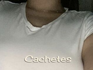 Cachetes
