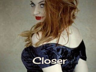 Closer