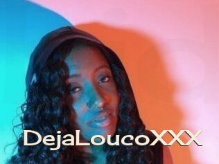 DejaLoucoXXX
