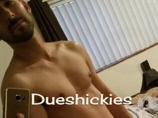 Dueshickies