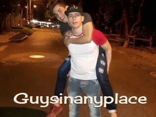 Guysinanyplace