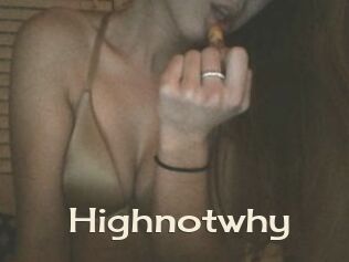 Highnotwhy