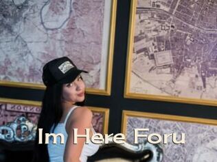 Im_Here_Foru