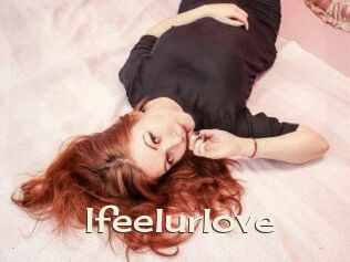Ifeelurlove