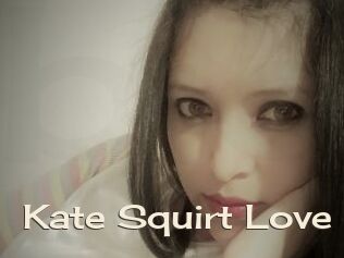 Kate_Squirt_Love