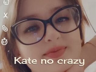 Kate_no_crazy