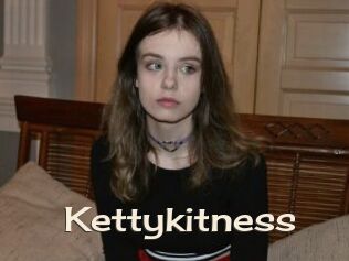 Kettykitness
