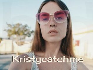 Kristycatchme