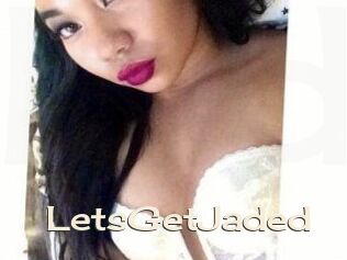 LetsGetJaded