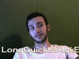 LongQuickStRokE