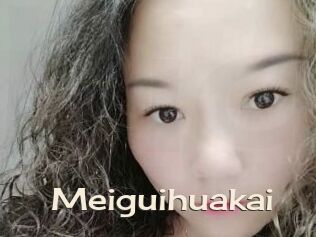 Meiguihuakai