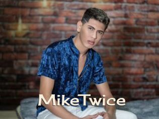 MikeTwice