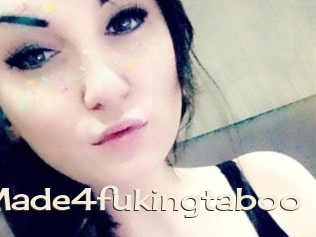 Made4fukingtaboo