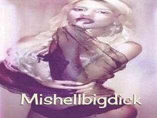 Mishellbigdick