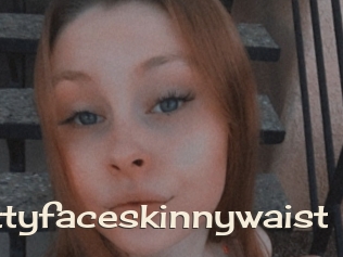 Prettyfaceskinnywaist