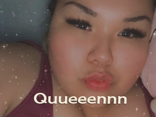 Quueeennn