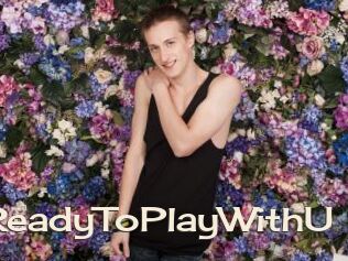 ReadyToPlayWithU