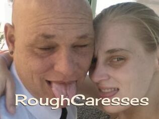 RoughCaresses