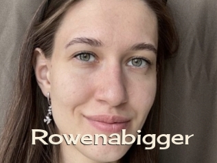 Rowenabigger