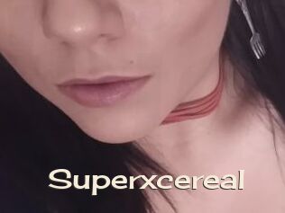 Superxcereal