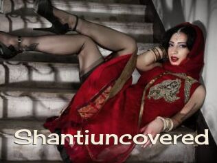 Shantiuncovered
