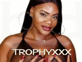TROPHYXXX
