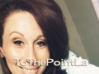 ToThePointLa
