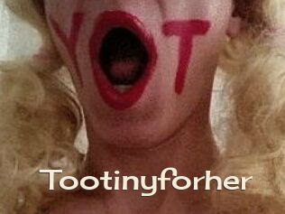 Tootinyforher