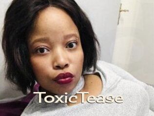 ToxicTease