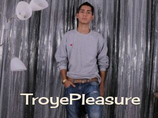TroyePleasure