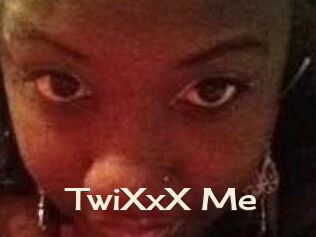 TwiXxX_Me