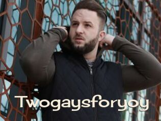 Twogaysforyoy