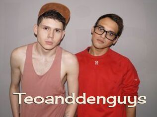 Teoanddenguys
