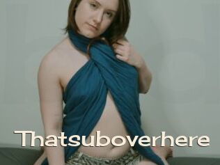 Thatsuboverhere