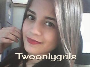 Twoonlygrils
