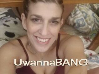 UwannaBANG