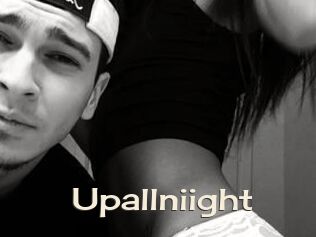 Upallniight