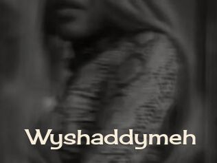 Wyshaddymeh