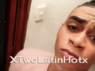 XTwoLatinHotx