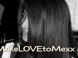 XxMakeLOVEtoMexx